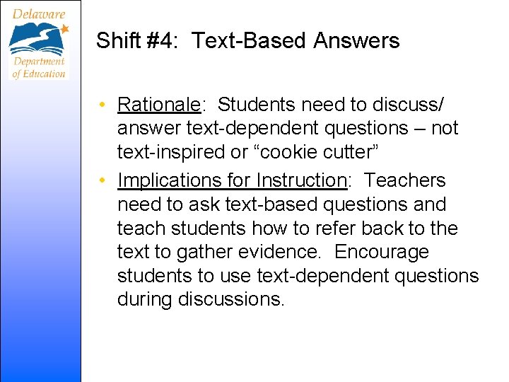Shift #4: Text-Based Answers • Rationale: Students need to discuss/ answer text-dependent questions –