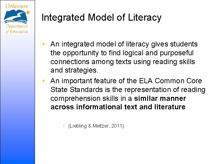 Integrated Model of Literacy • An integrated model of literacy gives students the opportunity