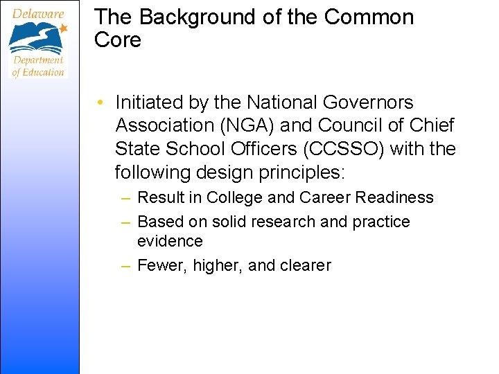 The Background of the Common Core • Initiated by the National Governors Association (NGA)