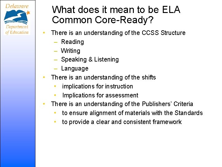 What does it mean to be ELA Common Core-Ready? • There is an understanding