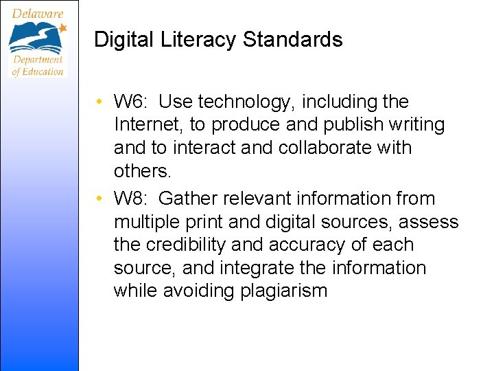 Digital Literacy Standards • W 6: Use technology, including the Internet, to produce and