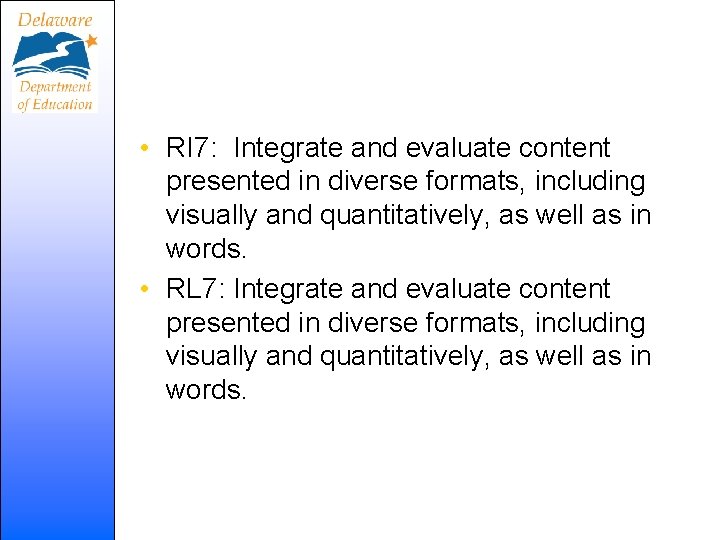  • RI 7: Integrate and evaluate content presented in diverse formats, including visually