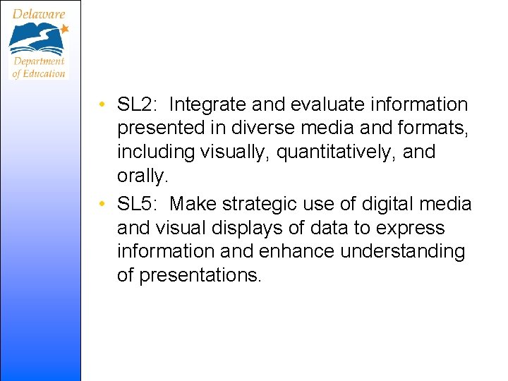  • SL 2: Integrate and evaluate information presented in diverse media and formats,