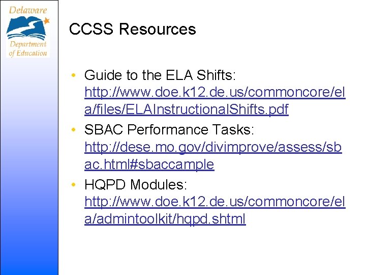 CCSS Resources • Guide to the ELA Shifts: http: //www. doe. k 12. de.