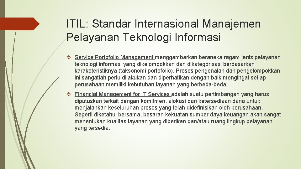 ITIL: Standar Internasional Manajemen Pelayanan Teknologi Informasi Service Portofolio Management menggambarkan beraneka ragam jenis