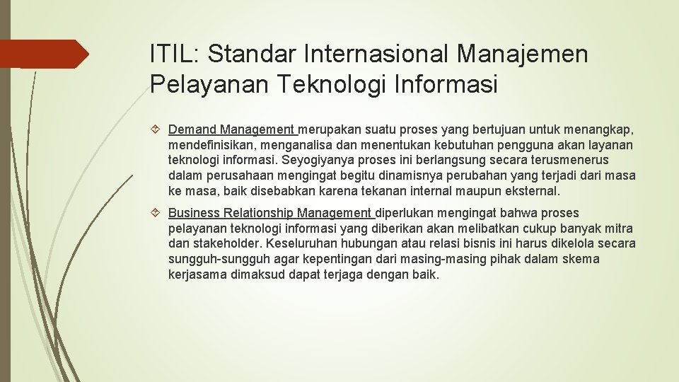 ITIL: Standar Internasional Manajemen Pelayanan Teknologi Informasi Demand Management merupakan suatu proses yang bertujuan