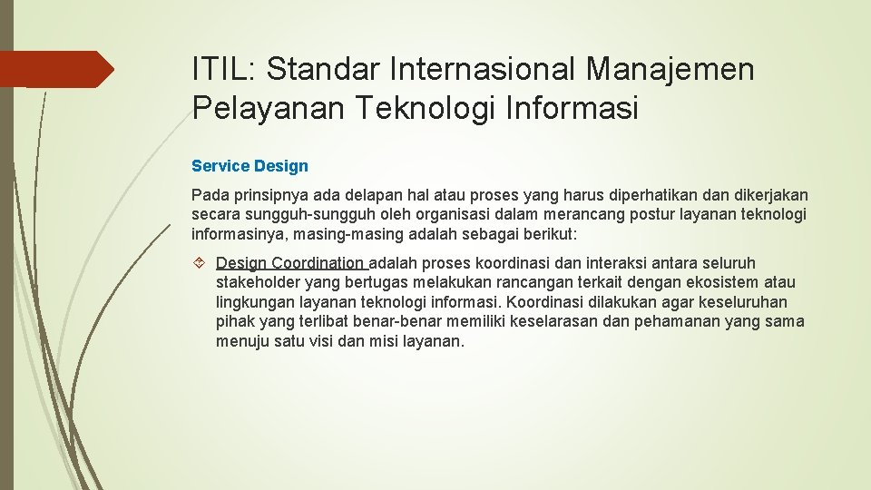 ITIL: Standar Internasional Manajemen Pelayanan Teknologi Informasi Service Design Pada prinsipnya ada delapan hal