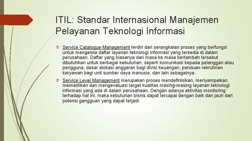 ITIL: Standar Internasional Manajemen Pelayanan Teknologi Informasi Service Catalogue Management terdiri dari serangkaian proses