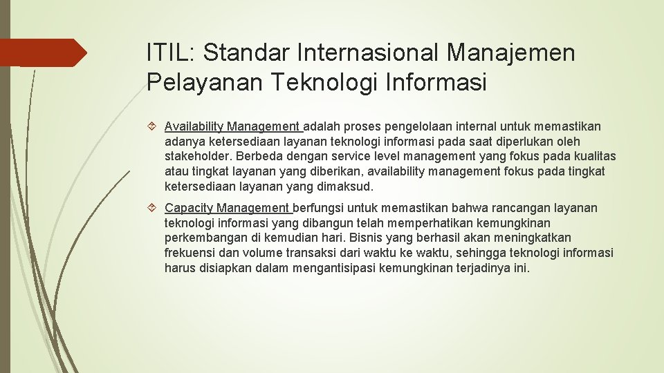 ITIL: Standar Internasional Manajemen Pelayanan Teknologi Informasi Availability Management adalah proses pengelolaan internal untuk