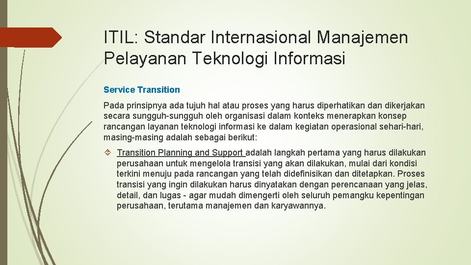 ITIL: Standar Internasional Manajemen Pelayanan Teknologi Informasi Service Transition Pada prinsipnya ada tujuh hal