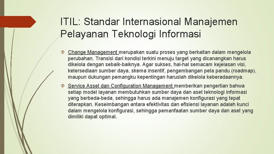 ITIL: Standar Internasional Manajemen Pelayanan Teknologi Informasi Change Management merupakan suatu proses yang berkaitan