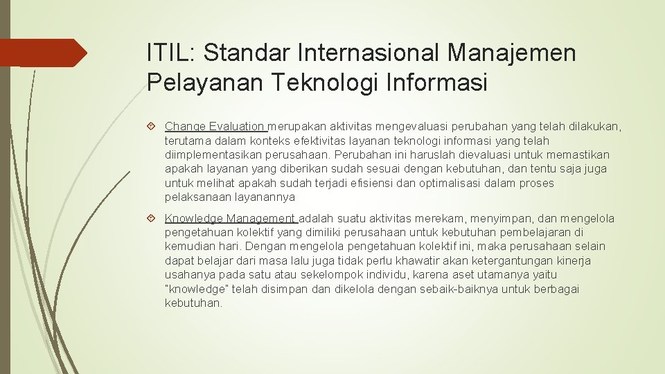 ITIL: Standar Internasional Manajemen Pelayanan Teknologi Informasi Change Evaluation merupakan aktivitas mengevaluasi perubahan yang