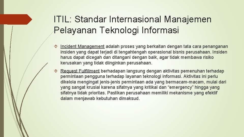 ITIL: Standar Internasional Manajemen Pelayanan Teknologi Informasi Incident Management adalah proses yang berkaitan dengan