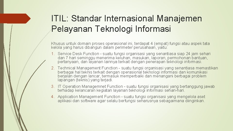 ITIL: Standar Internasional Manajemen Pelayanan Teknologi Informasi Khusus untuk domain proses operasional ini, terdapat