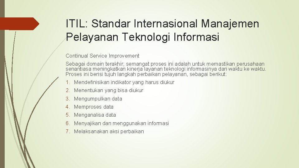ITIL: Standar Internasional Manajemen Pelayanan Teknologi Informasi Continual Service Improvement Sebagai domain terakhir, semangat