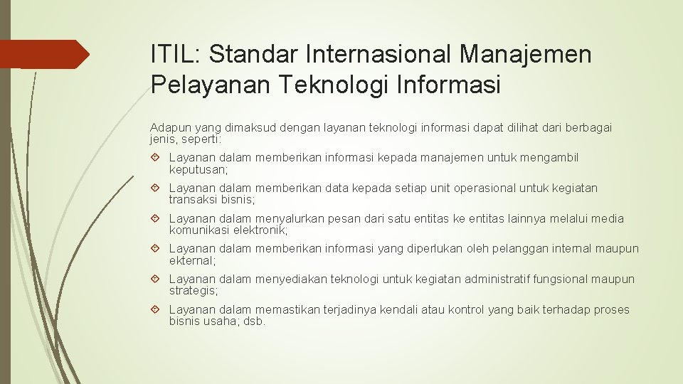 ITIL: Standar Internasional Manajemen Pelayanan Teknologi Informasi Adapun yang dimaksud dengan layanan teknologi informasi