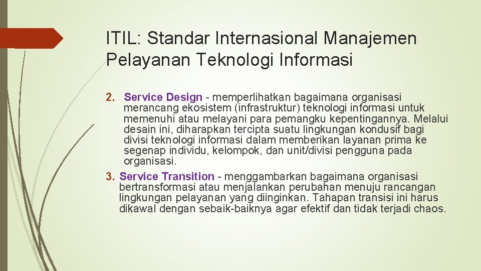 ITIL: Standar Internasional Manajemen Pelayanan Teknologi Informasi 2. Service Design - memperlihatkan bagaimana organisasi