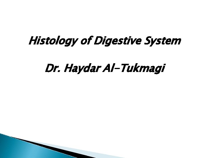 Histology of Digestive System Dr. Haydar Al-Tukmagi 