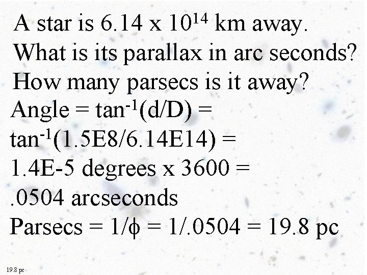 A star is 6. 14 x 1014 km away. What is its parallax in