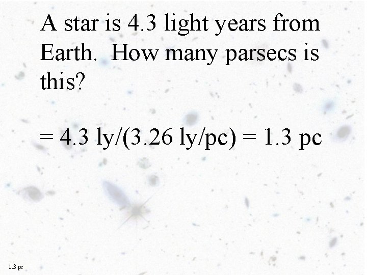 A star is 4. 3 light years from Earth. How many parsecs is this?