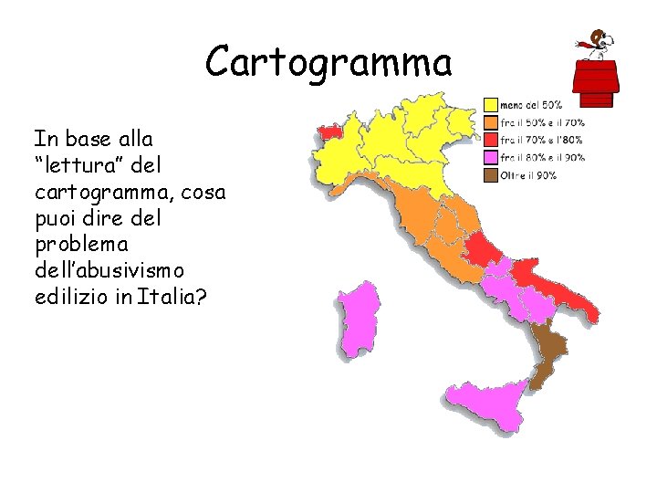 Cartogramma In base alla “lettura” del cartogramma, cosa puoi dire del problema dell’abusivismo edilizio