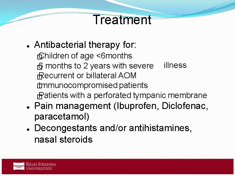 Treatment Antibacterial therapy for: Children � of age <6 months 6 months to 2
