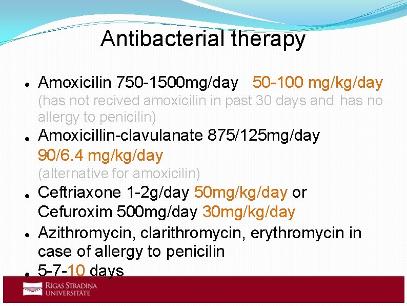 Antibacterial therapy Amoxicilin 750 -1500 mg/day 50 -100 mg/kg/day (has not recived amoxicilin in Antibacterial therapy Amoxicilin 750 -1500 mg/day 50 -100 mg/kg/day (has not recived amoxicilin in