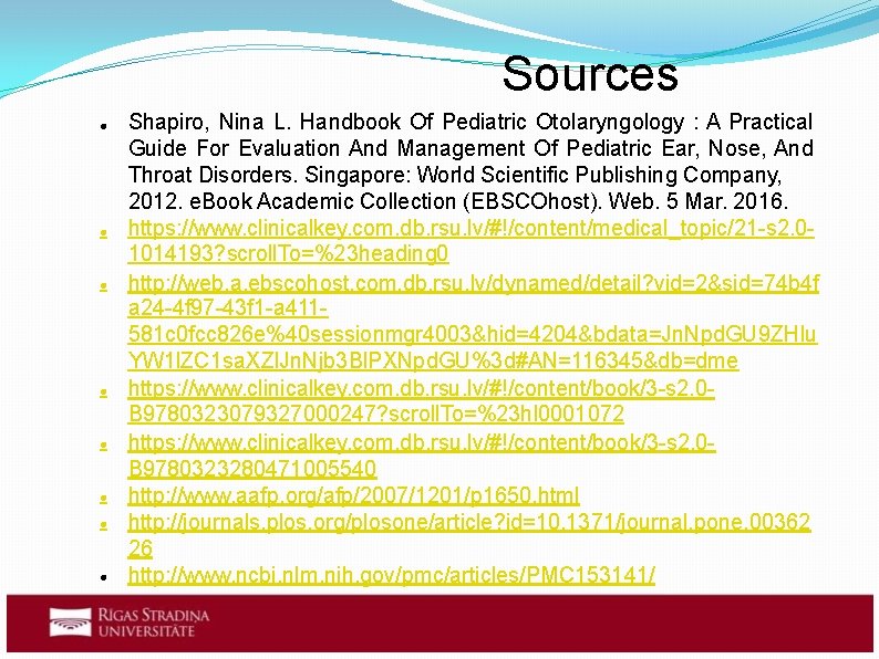 Sources Shapiro, Nina L. Handbook Of Pediatric Otolaryngology : A Practical Guide For Evaluation