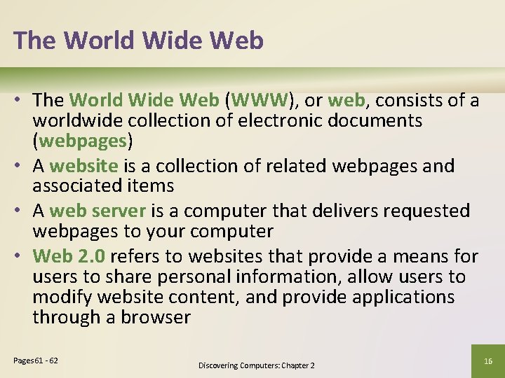 The World Wide Web • The World Wide Web (WWW), or web, consists of The World Wide Web • The World Wide Web (WWW), or web, consists of
