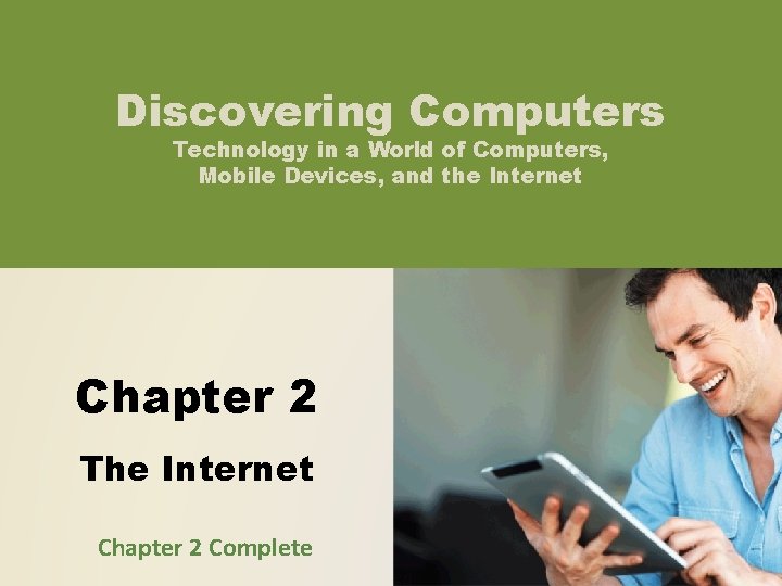 Discovering Computers Technology in a World of Computers, Mobile Devices, and the Internet Chapter Discovering Computers Technology in a World of Computers, Mobile Devices, and the Internet Chapter