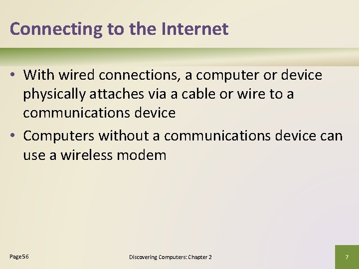 Connecting to the Internet • With wired connections, a computer or device physically attaches Connecting to the Internet • With wired connections, a computer or device physically attaches