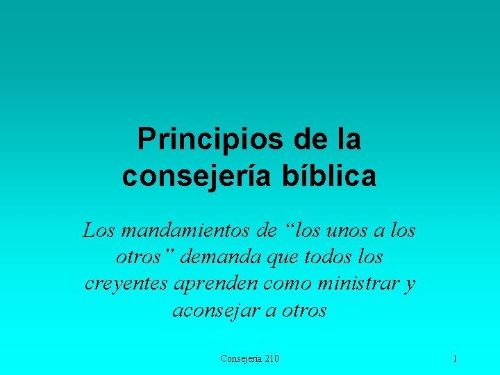 Principios de la consejería bíblica Los mandamientos de “los unos a los otros” demanda