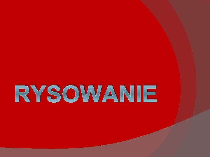 RYSOWANIE 