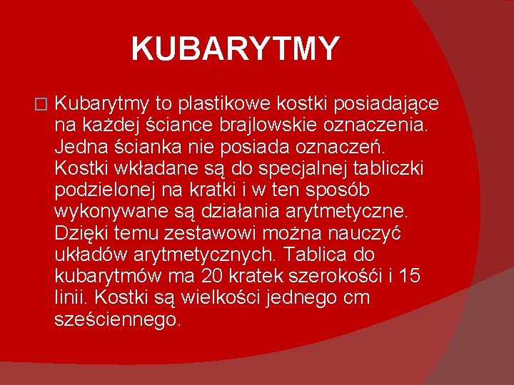 KUBARYTMY � Kubarytmy to plastikowe kostki posiadające na każdej ściance brajlowskie oznaczenia. Jedna ścianka