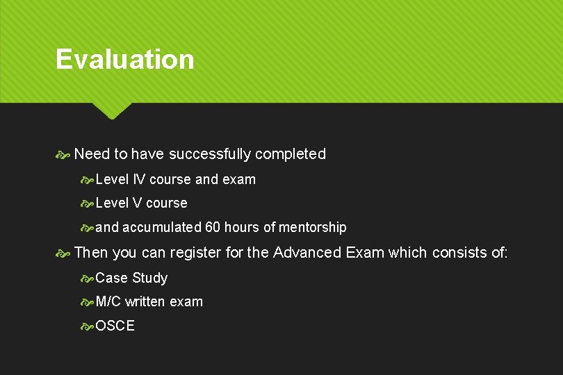 Evaluation Need to have successfully completed Level IV course and exam Level V course