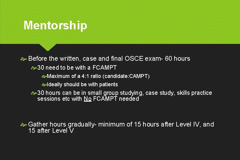 Mentorship Before the written, case and final OSCE exam- 60 hours 30 need to