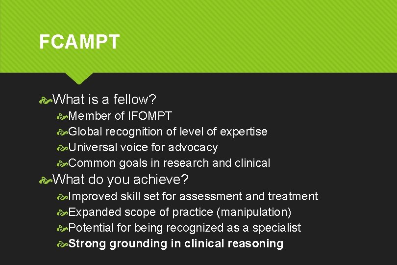 FCAMPT What is a fellow? Member of IFOMPT Global recognition of level of expertise