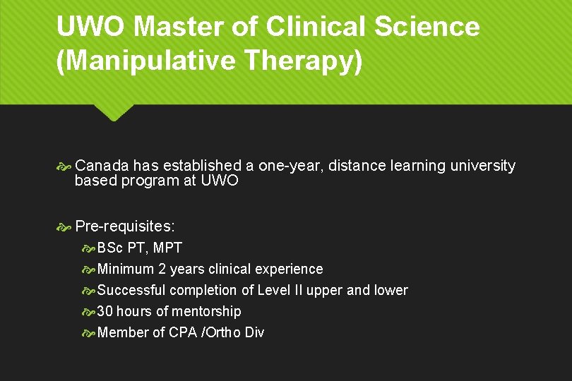 UWO Master of Clinical Science (Manipulative Therapy) Canada has established a one-year, distance learning