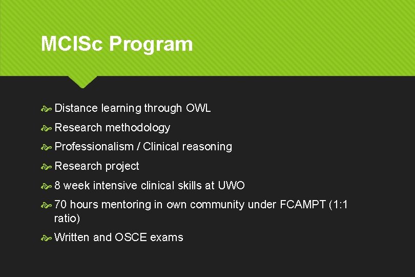 MCl. Sc Program Distance learning through OWL Research methodology Professionalism / Clinical reasoning Research