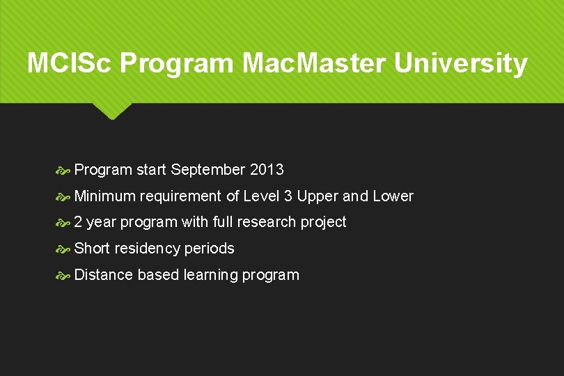 MCl. Sc Program Mac. Master University Program start September 2013 Minimum requirement of Level