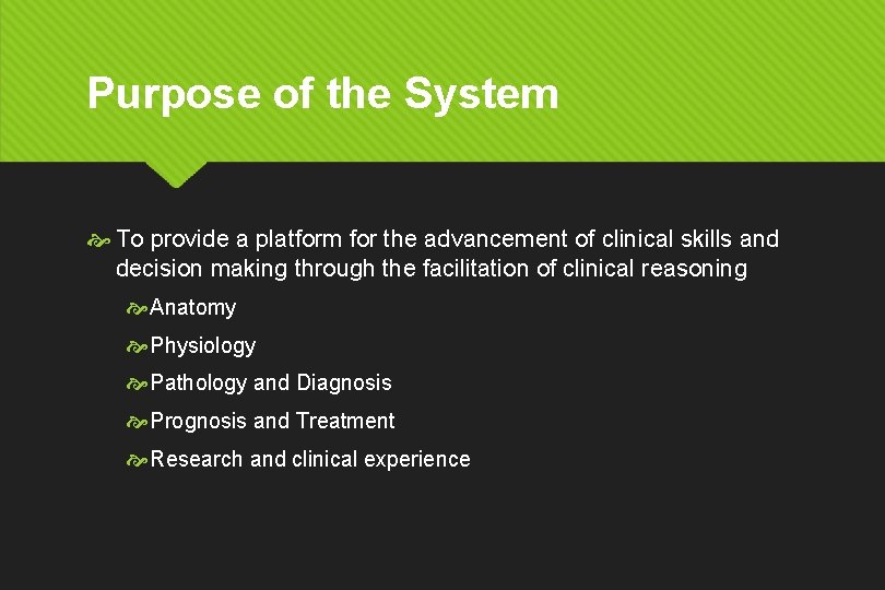 Purpose of the System To provide a platform for the advancement of clinical skills