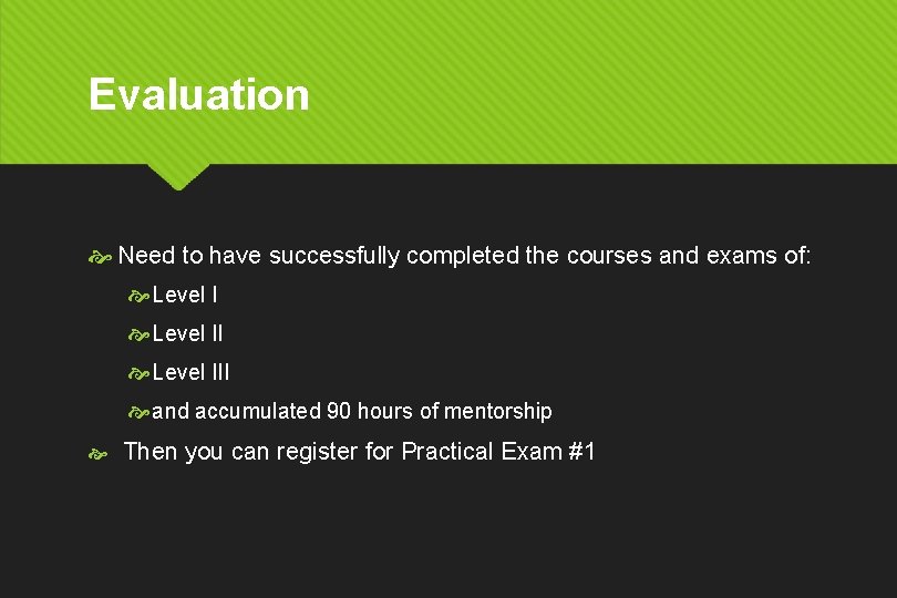 Evaluation Need to have successfully completed the courses and exams of: Level III and