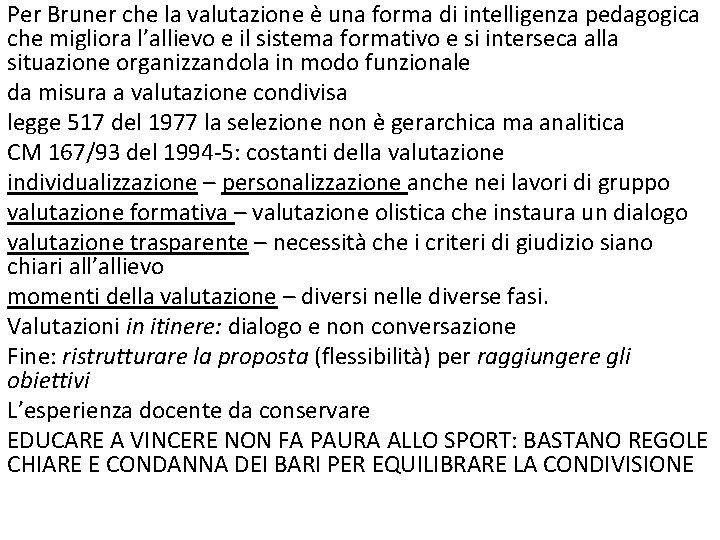 Per Bruner che la valutazione è una forma di intelligenza pedagogica che migliora l’allievo