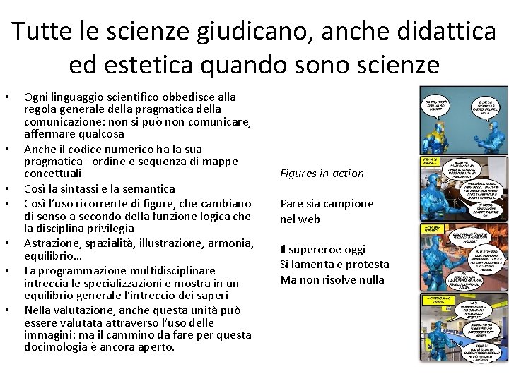 Tutte le scienze giudicano, anche didattica ed estetica quando sono scienze • • Ogni