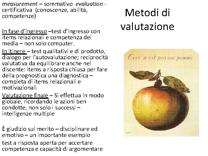 measurement – sommativo evaluation - certificativa (conoscenze, abilità, competenze) In fase d’ingresso –test d’ingresso