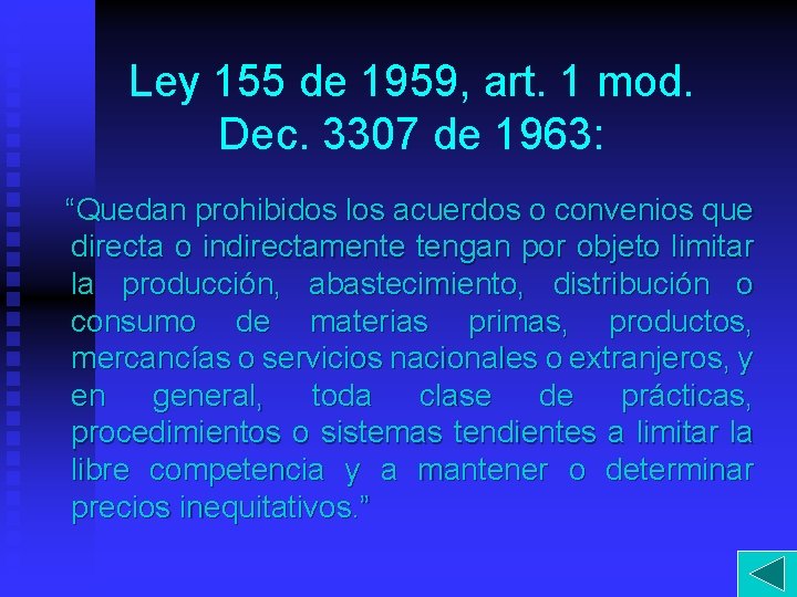 Ley 155 de 1959, art. 1 mod. Dec. 3307 de 1963: “Quedan prohibidos los