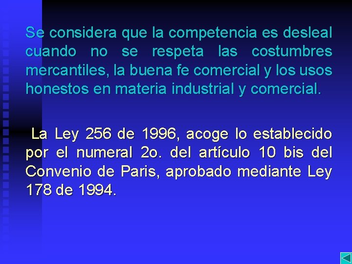 Se considera que la competencia es desleal cuando no se respeta las costumbres mercantiles,