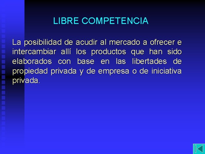 LIBRE COMPETENCIA La posibilidad de acudir al mercado a ofrecer e intercambiar allí los