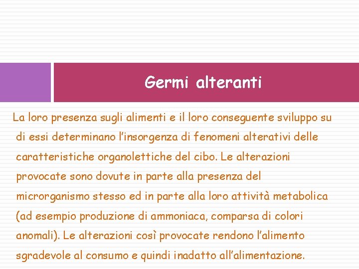 Germi alteranti GERMI ALTERANTI: La loro presenza sugli alimenti e il loro conseguente sviluppo