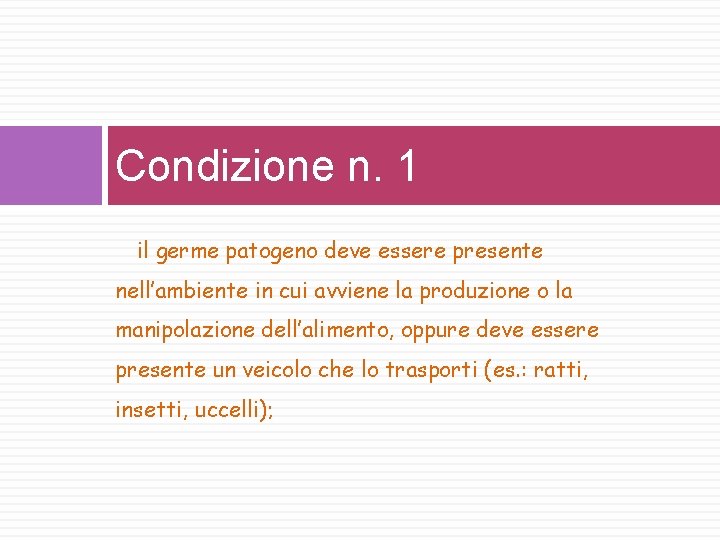 Condizione n. 1 il germe patogeno deve essere presente nell’ambiente in cui avviene la